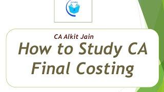 How to Prepare for CA Final Costing by Alkit Jain