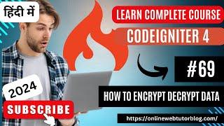 CodeIgniter 4 Tutorials in Hindi | What is Encryption Library | How To Encrypt Decrypt Data