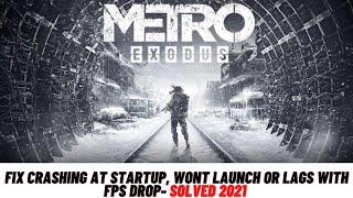How to Fix Metro Exodus Crashing at startup, Won't launch or lags with FPS Drop - 2021
