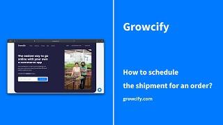 Growcify: How to schedule the shipment for an order?