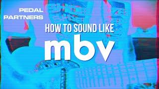 How to sound like MY BLOODY VALENTINE with Guitar Pedals {ii}