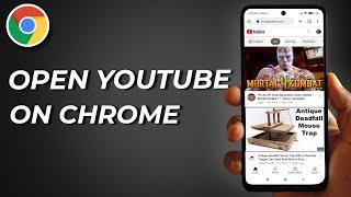 How To Open YouTube On Chrome (Android) - YouTube via Chrome