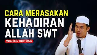 Cara Merasakan Kehadiran Allah Swt, Ceramah Buya Arrazy Hasyim