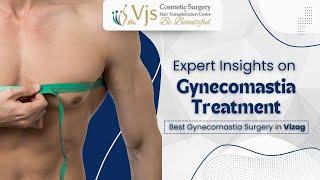 Expert Insights on Gynecomastia Treatment: Best Gynecomastia Surgery in Vizag | VJ's Clinic