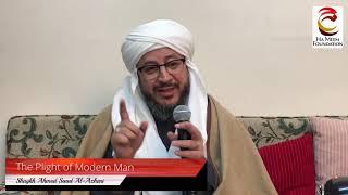 The Plight of Modern Man | Shaykh Ahmed Saad Al-Azhari