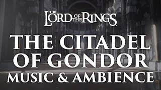 Lord of the Rings Music & Ambience | The Citadel of Gondor - Minas Tirith