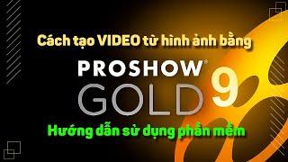 Hướng dẫn cách làm Video từ ảnh bằng Proshow Gold 9.0 cho người mới bắt đầu | Mr.Đại