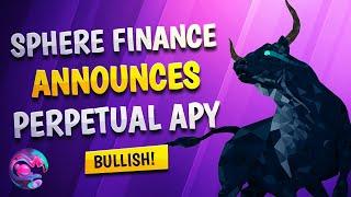 Sphere Finance Announces New "Perpetual APY" | Super Bullish Update!