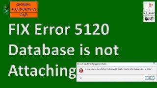 SQL Database unable to ATTACH, ERROR 5120 FIXED