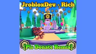 JrobloxDev - Rich [Pls Donate Remix]