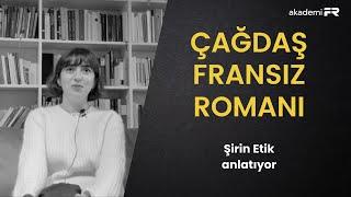 Editör Şirin Etik ile çağdaş Fransız romanı