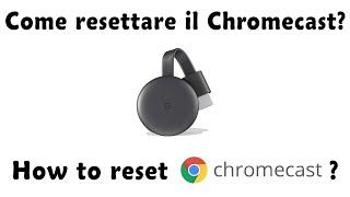 Guida - Come Resettare il Chromecast