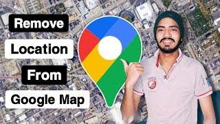 Google Map main location kaise delete karen | How to Remove Location From Google Maps 2022