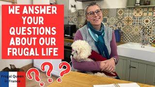 We answer your questions about our frugal life. Q&A  #questions #frugal #france