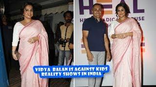 Vidya Balan Is Against Kids Reality Shows In India | Latest Bollywood Movies News 2017