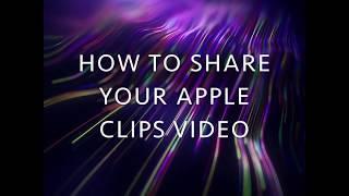 Apple Clips Sharing Tutorial