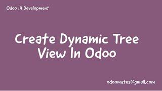 40.How To Create Dynamic Tree View In Odoo || Configurable Tree View || Dynamic List View In Odoo
