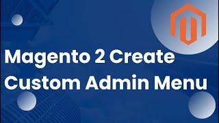 Create Magento 2 Admin Menu | Menus In Magento Admin Panel | Codestone Tech