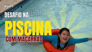 DESAFIO NA PISCINA COM MACARRÕES