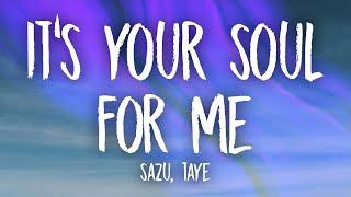 Sazu, Taye - It's Your Soul For Me (Lyrics)
