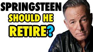 Is It Time For Bruce Springsteen To RETIRE?