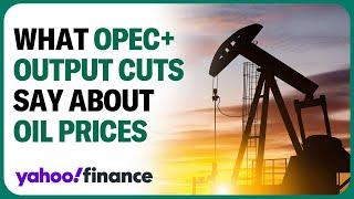 What OPEC+ output cuts say about oil prices