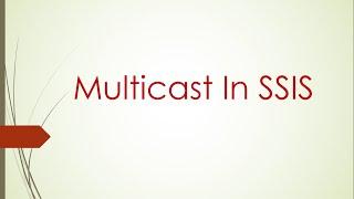 Multicast in SSIS | Two destination for one source in SSIS | SSIS tutorial for beginners |