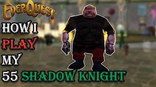 How I Play My Level 55 Shadowknight - Everquest Guide