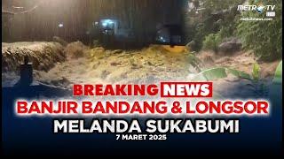 [FULL] BREAKING NEWS - BANJIR BANDANG & LONGSOR SUKABUMI