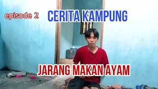 JARANG MAKAN AYAM // CERITA KAMPUNG - EPISODE 2