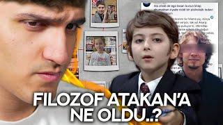 FİLOZOF ATAKAN'A NE OLDU..?