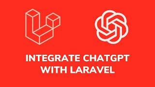 Laravel ChatGPT Integration: A Step-by-Step Guide