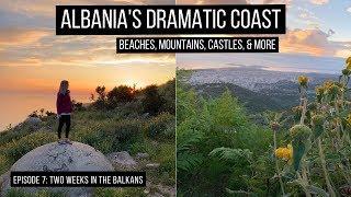 Albania's Dramatic Coast: Vlore, Himare, Saranda (Beaches, Castles, Mountains, Sunsets, & More!)