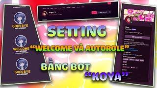 CÁCH SETTING WELCOME VÀ AUTOROLE CHO DISCORD BẰNG BOT KOYA