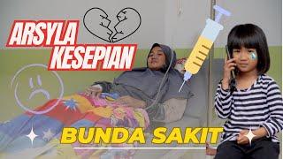 ARSYLA SENDIRIAN DI RUMAH | BUNDA SAKIT DIRAWAT 