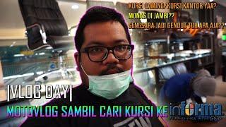 VLOG DAY | Cari Kursi baru ke INFORMA dan Motovlog Keliling JAMBI | dZodiaCz