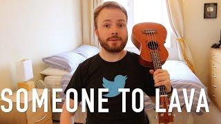 (Someone To) Lava  - Pixar Ukulele Tutorial!