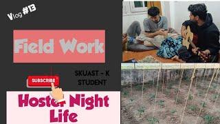 Hostel Night life & Field work #skuast  - K  Vlog#13