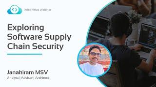 Exploring Software Supply Chain Security - Janakiram MSV | KodeKloud Live