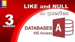 MS Access - Queries Part 3: LIKE and NULL in queries