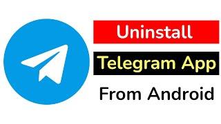 How to uninstall Telegram App from Android?