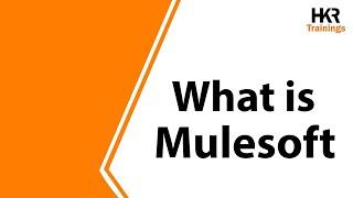 What is Mulesoft | Mulesoft Tutorial For Beginners | MuleSoft Training -  HKR Trainings