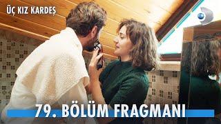 Üç Kız Kardeş 79. Bölüm Fragmanı @kanald