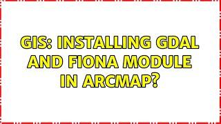 GIS: Installing GDAL and fiona module in ArcMap?