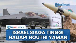 Houthi Umumkan Lanjut Serang Israel, IDF Siaga Tinggi Kerahkan Jet Tempur ke Langit untuk Patroli