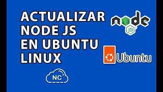 CÓMO ACTUALIZAR NODE JS EN UBUNTU "BINARIO RECOMENDADO POR NODE JS"