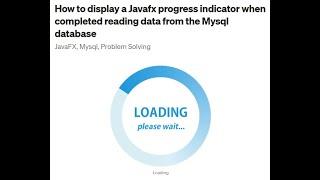 How to display a Javafx progress indicator when completed reading data from the Mysql database