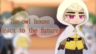 •| The owl house​ react to the future |• [4/?] glmv 