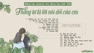 THÁNG TƯ LÀ LỜI NÓI DỐI CỦA EM || NHỮNG BẢN ACOUSTIC COVER HAY NHẤT 2018