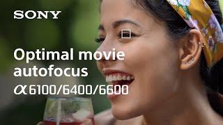 Optimal movie autofocus l Alpha 6600/6400/6100 l Sony | α